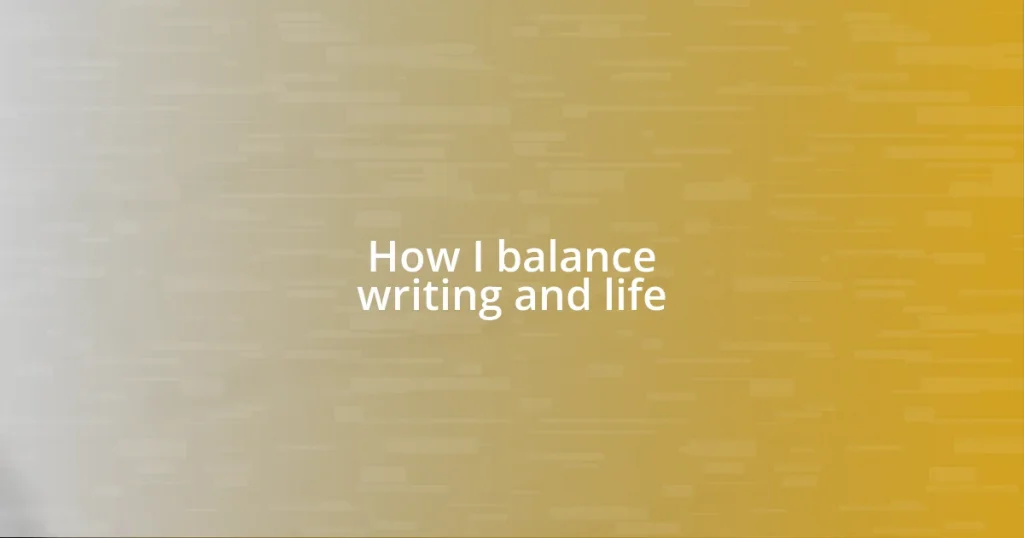 How I balance writing and life