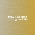 How I balance writing and life