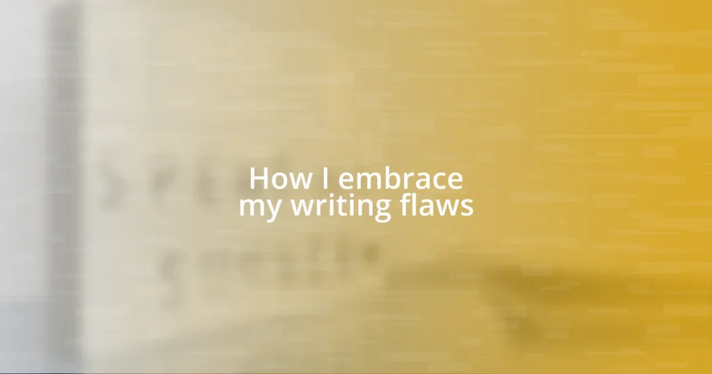 How I embrace my writing flaws