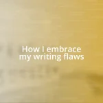 How I embrace my writing flaws