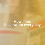 How I find inspiration every day