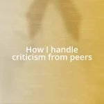 How I handle criticism from peers