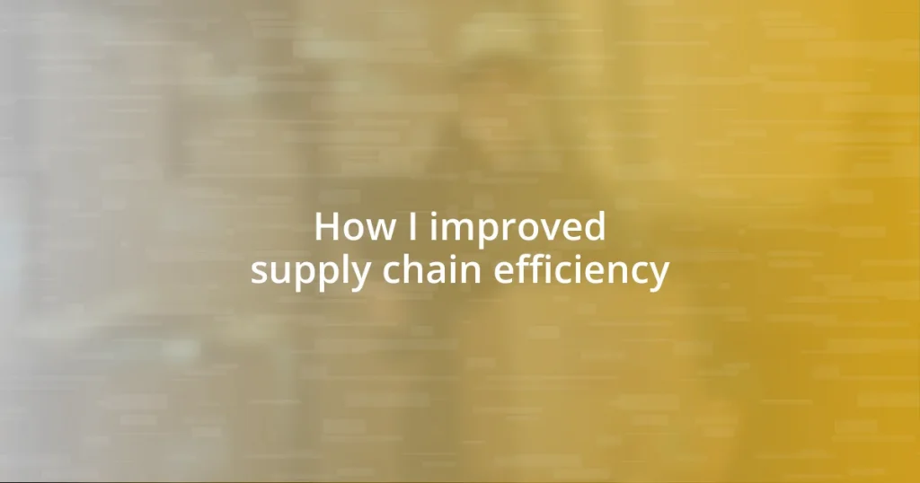 How I improved supply chain efficiency