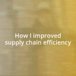 How I improved supply chain efficiency