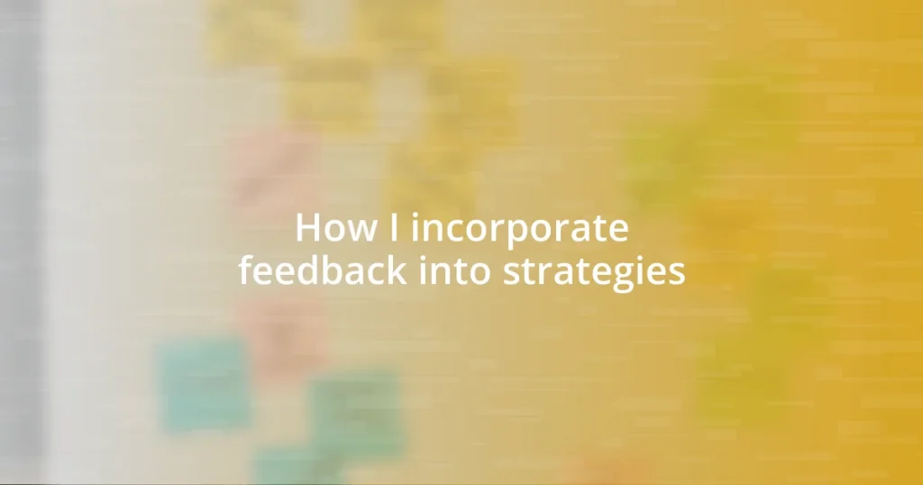 How I incorporate feedback into strategies