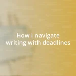 How I navigate writing with deadlines