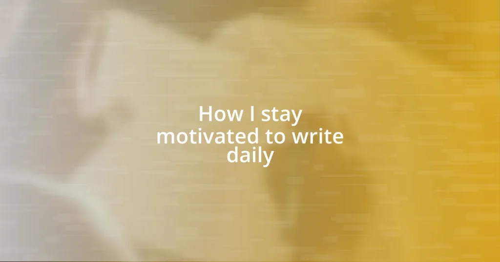 How I stay motivated to write daily