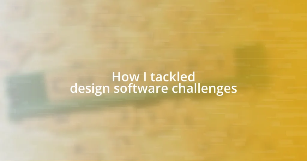 How I tackled design software challenges