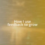 How I use feedback to grow