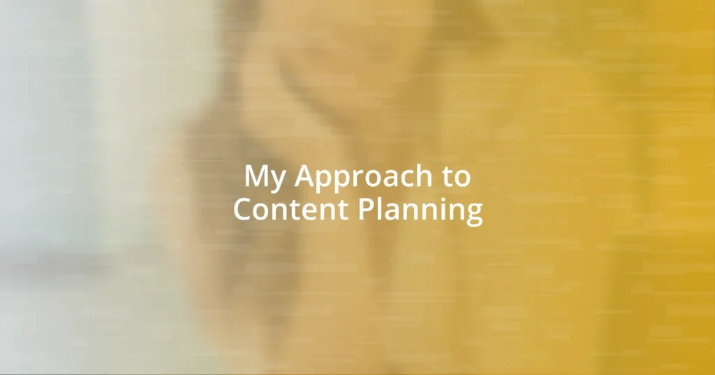 My Approach to Content Planning