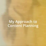 My Approach to Content Planning