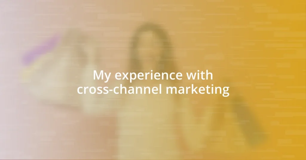 My experience with cross-channel marketing