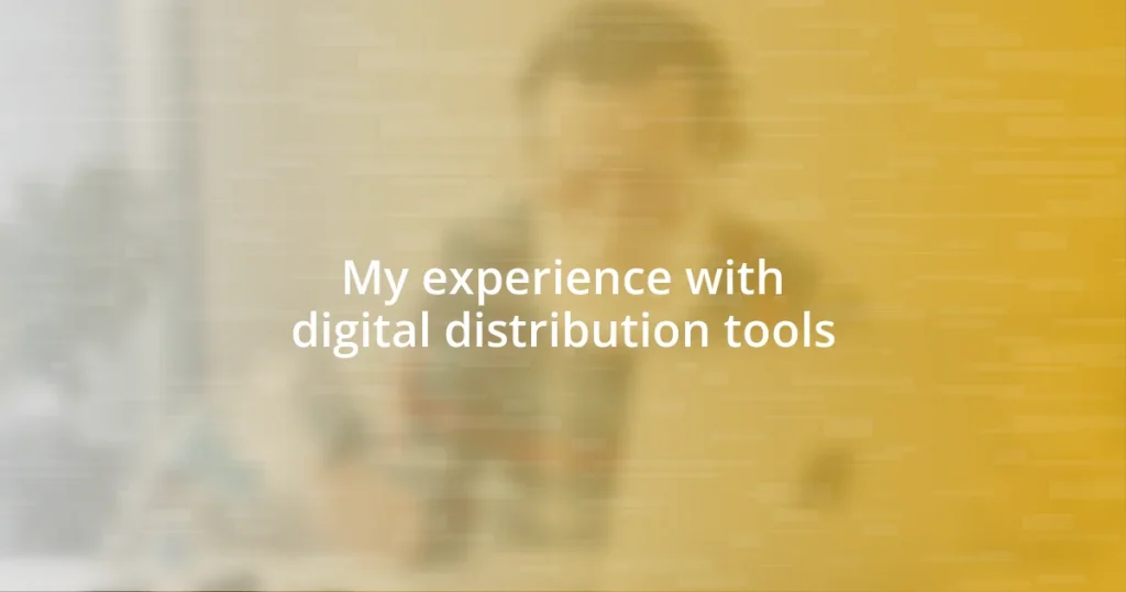 My experience with digital distribution tools