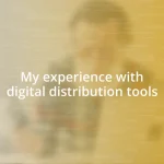 My experience with digital distribution tools