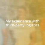 My experience with third-party logistics