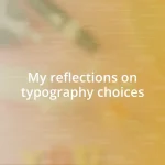 My reflections on typography choices