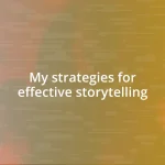 My strategies for effective storytelling