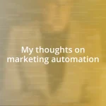 My thoughts on marketing automation