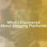 What I Discovered About Blogging Platforms