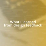 What I learned from design feedback