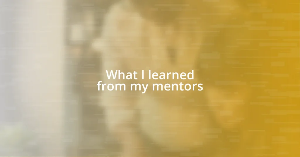 What I learned from my mentors