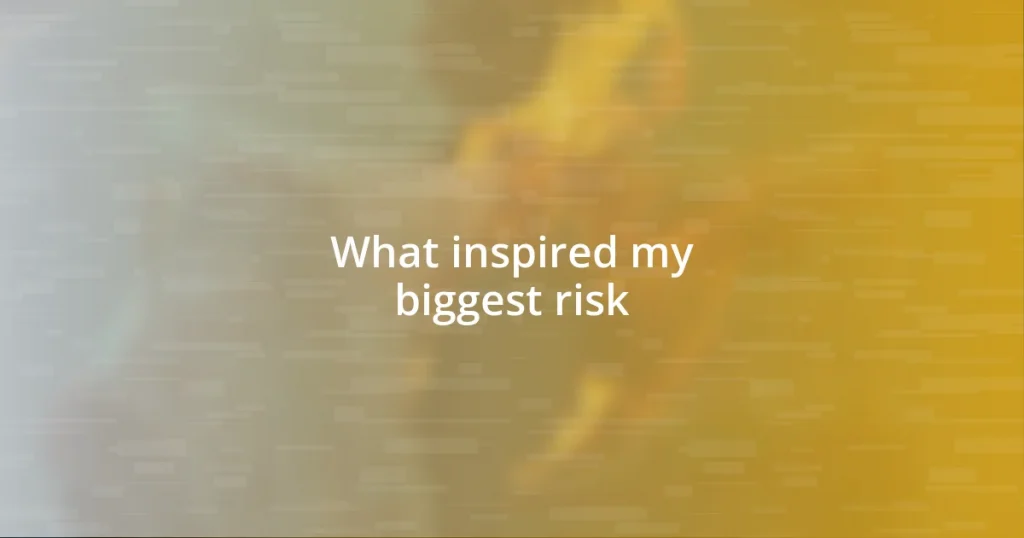 What inspired my biggest risk