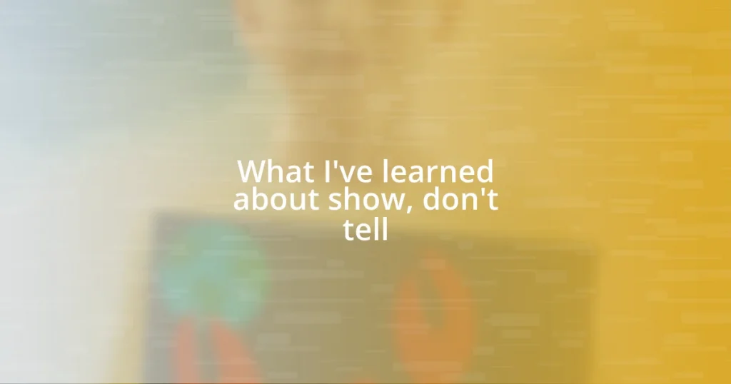 What I’ve learned about show, don’t tell