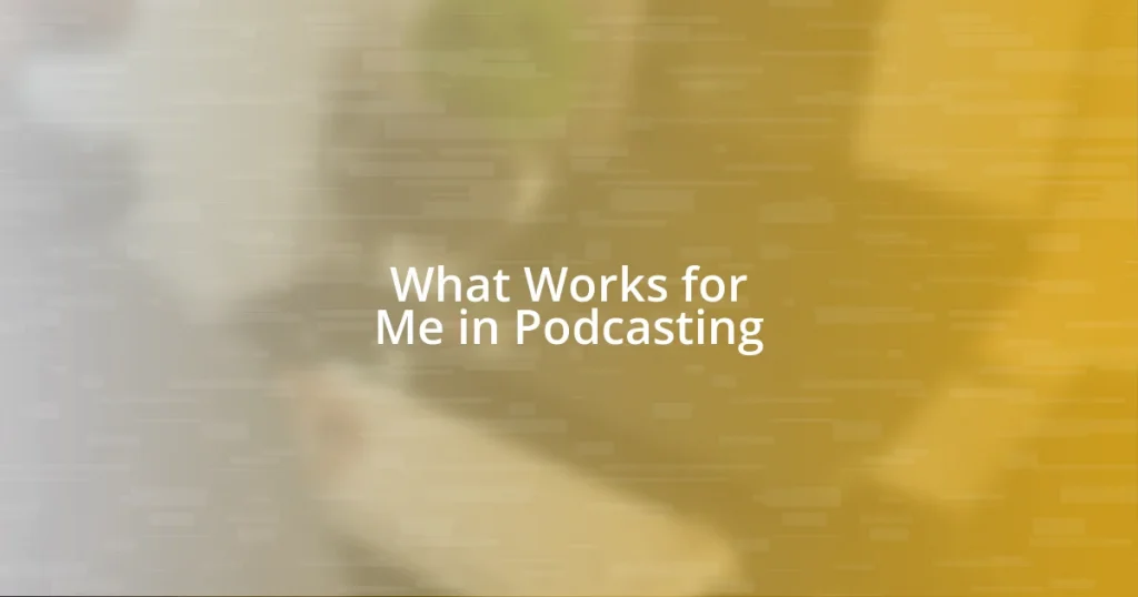 What Works for Me in Podcasting