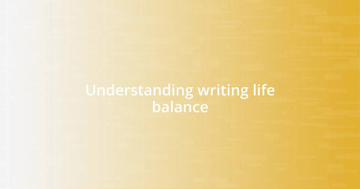 Understanding writing life balance