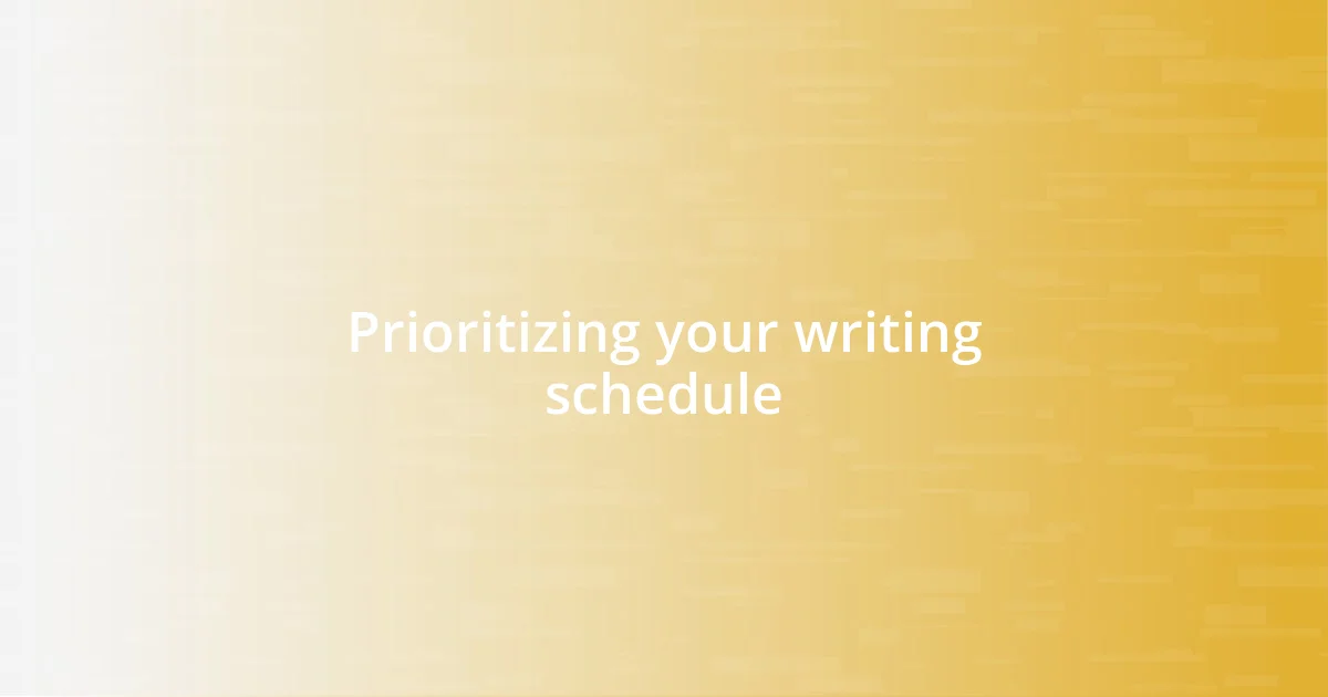 Prioritizing your writing schedule