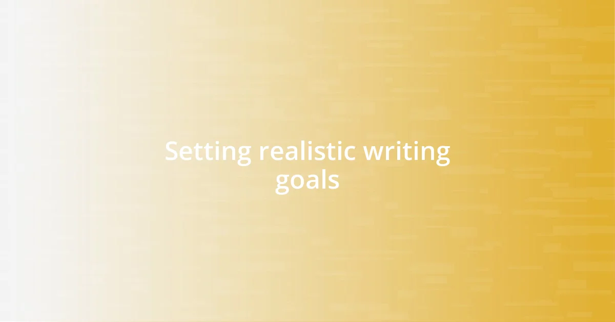 Setting realistic writing goals