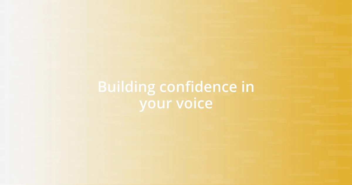 Building confidence in your voice