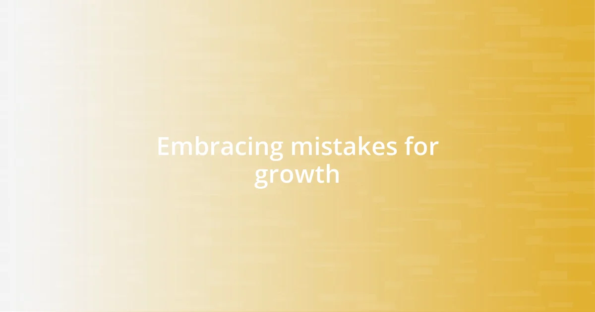 Embracing mistakes for growth