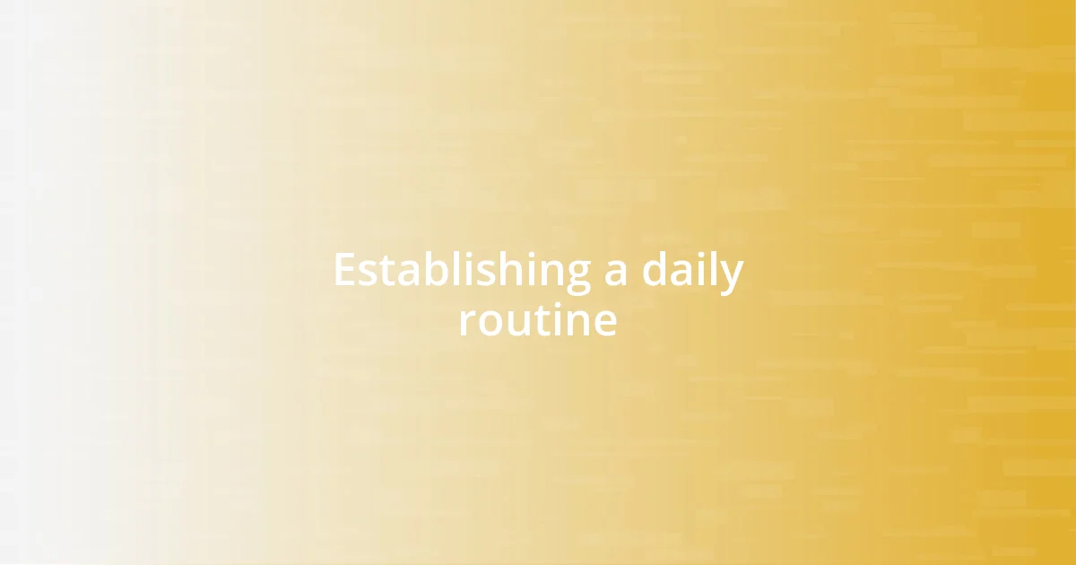 Establishing a daily routine