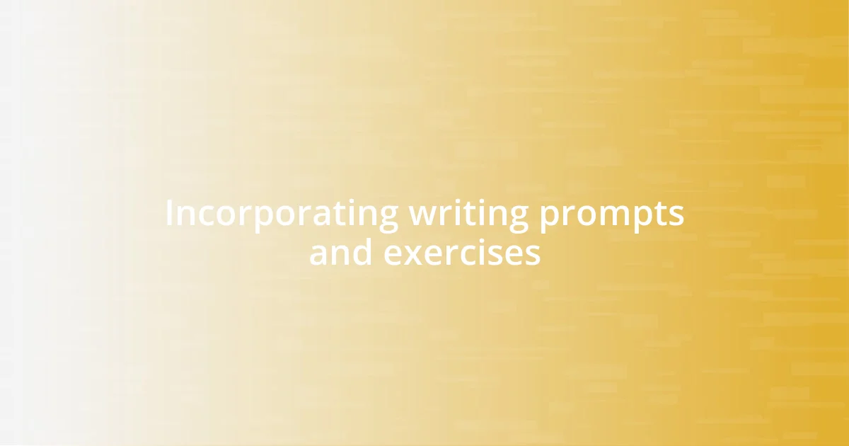 Incorporating writing prompts and exercises