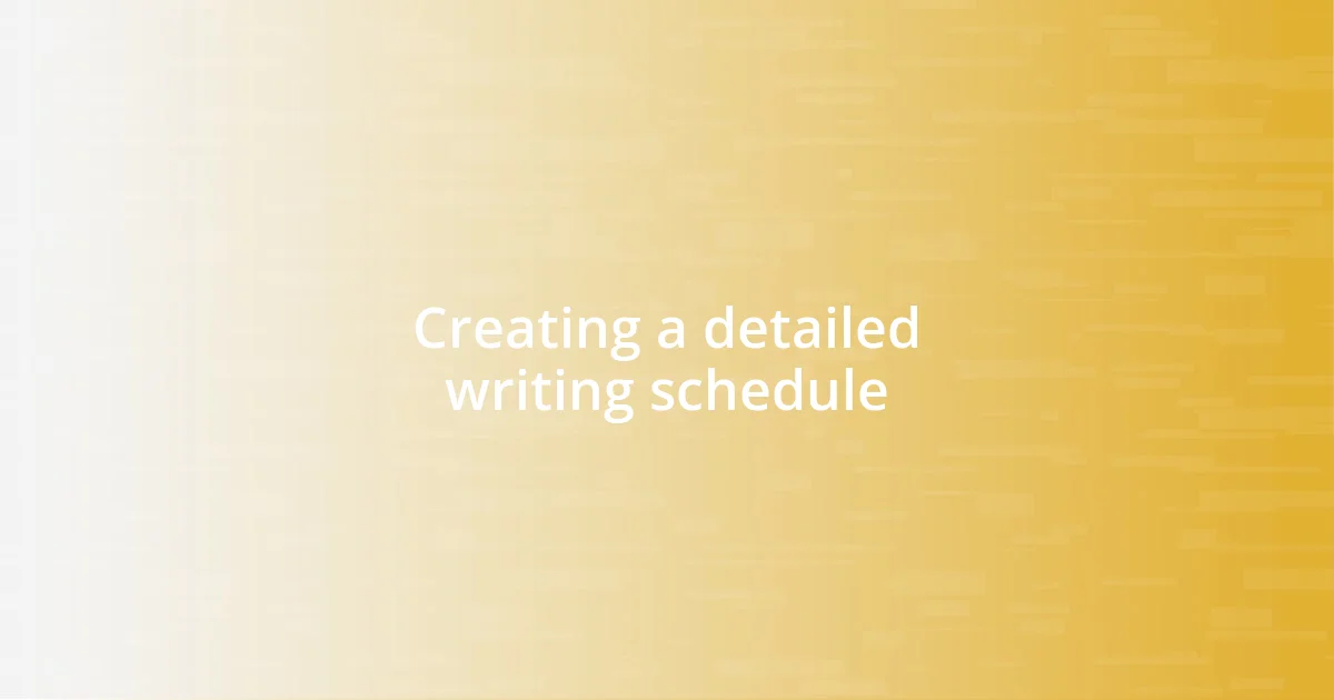 Creating a detailed writing schedule