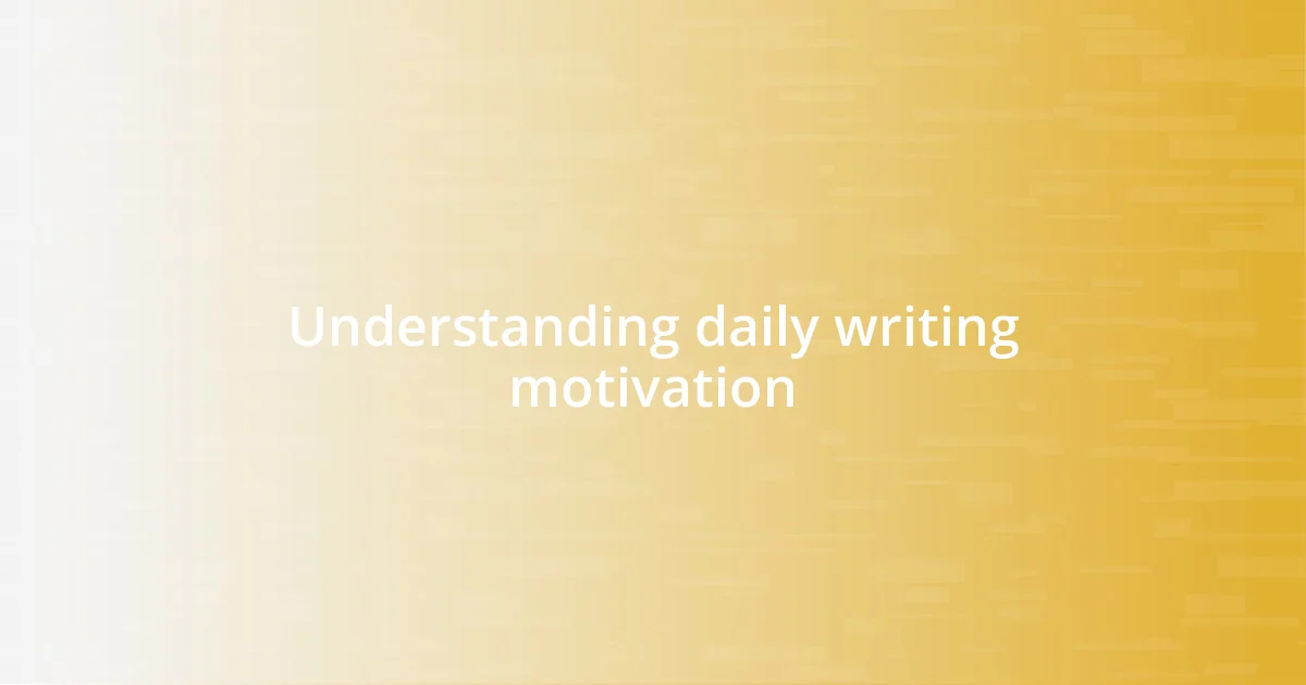 Understanding daily writing motivation