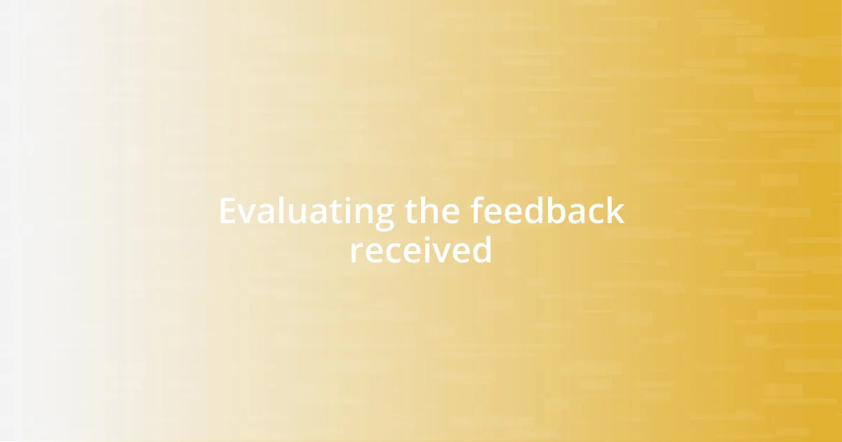 Evaluating the feedback received