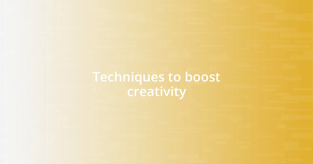 Techniques to boost creativity