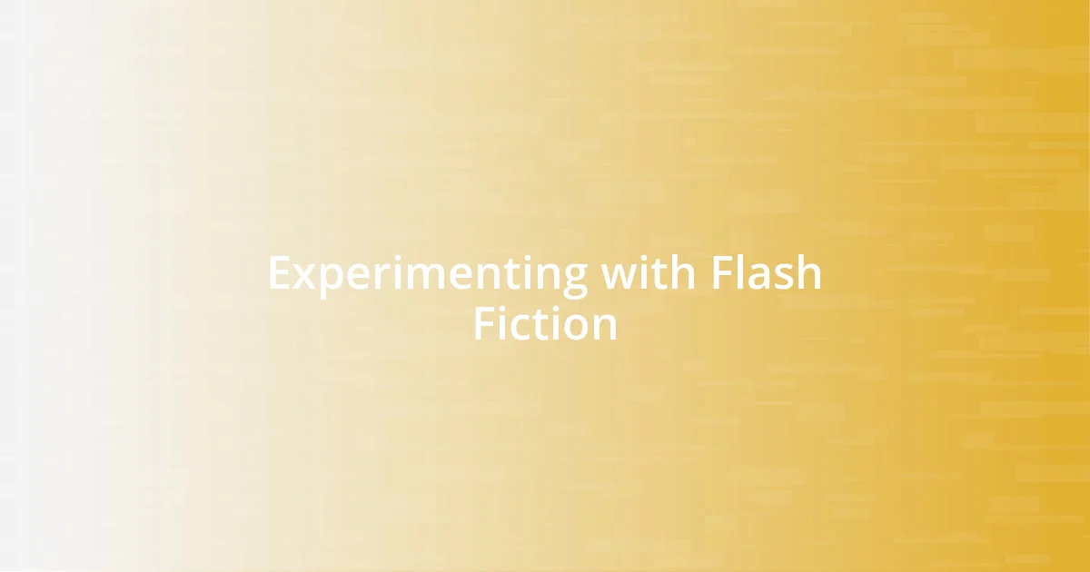 Experimenting with Flash Fiction