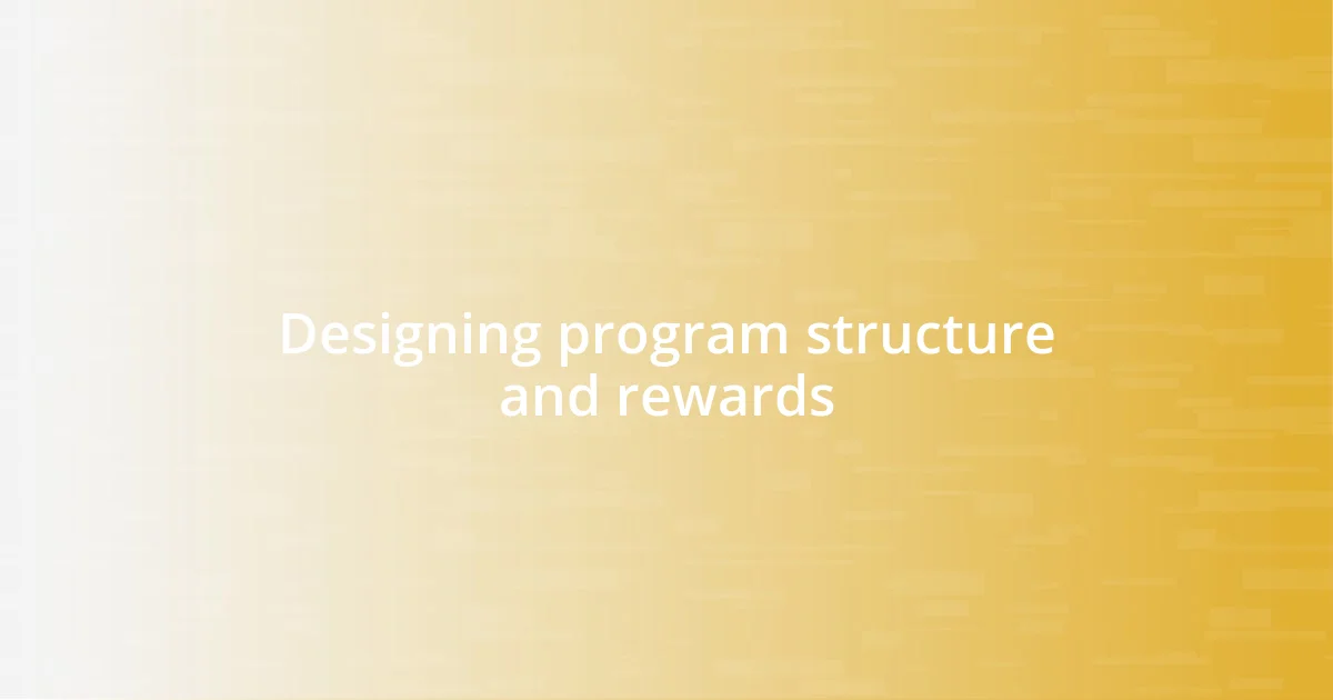 Designing program structure and rewards