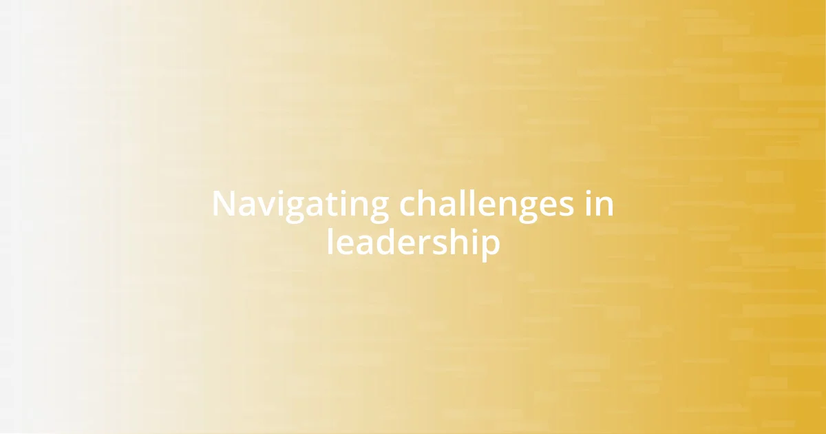 Navigating challenges in leadership