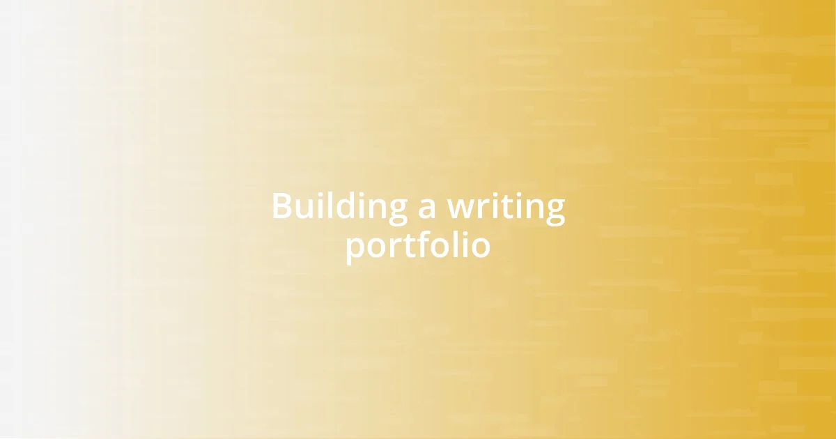 Building a writing portfolio