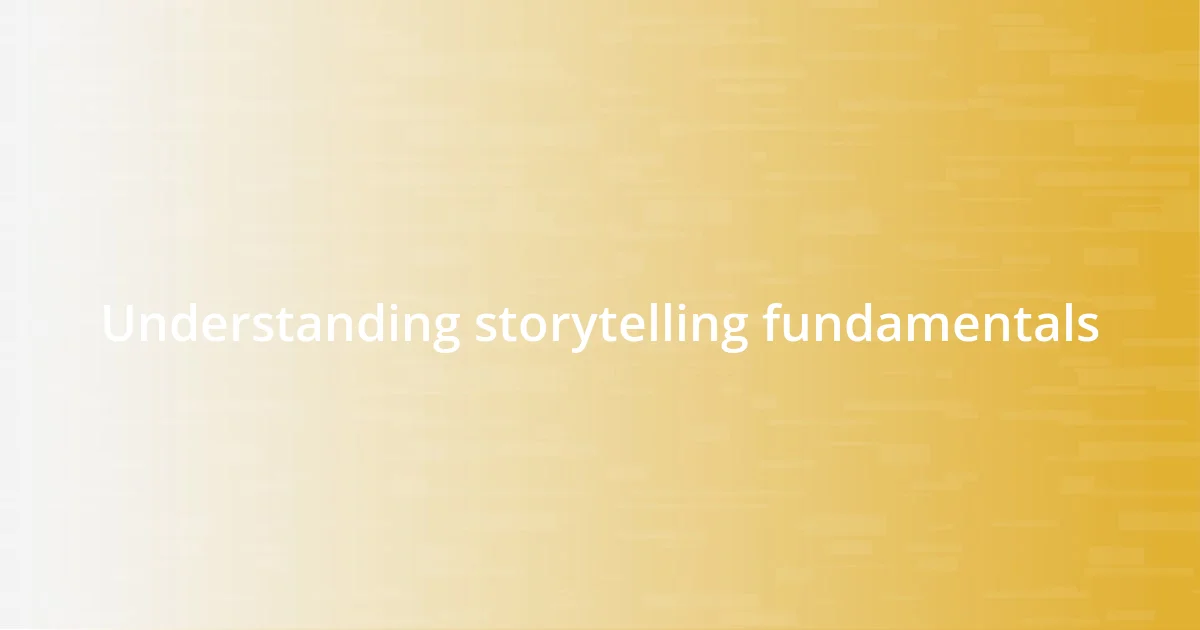 Understanding storytelling fundamentals