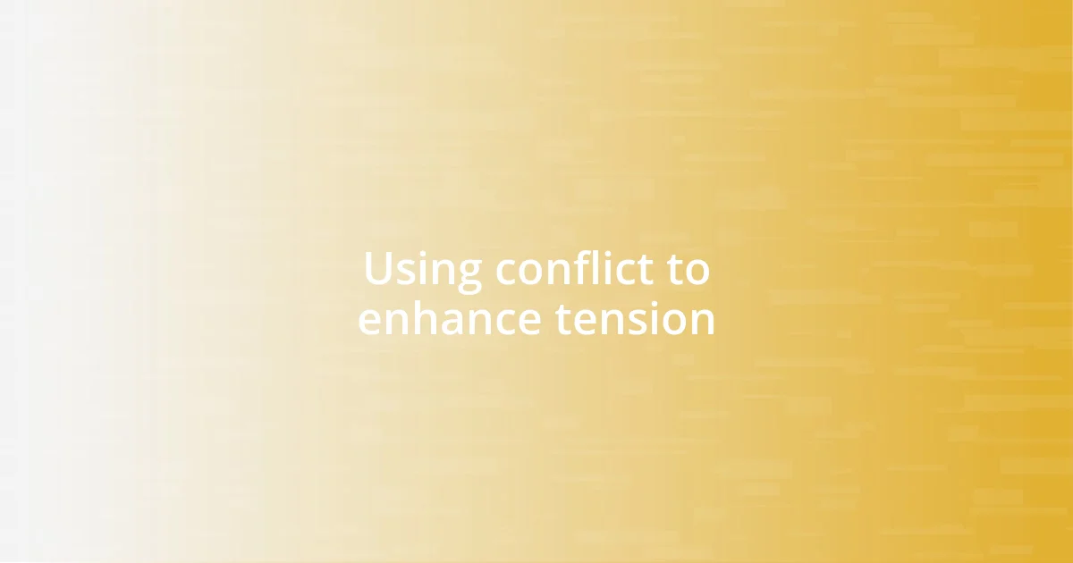 Using conflict to enhance tension