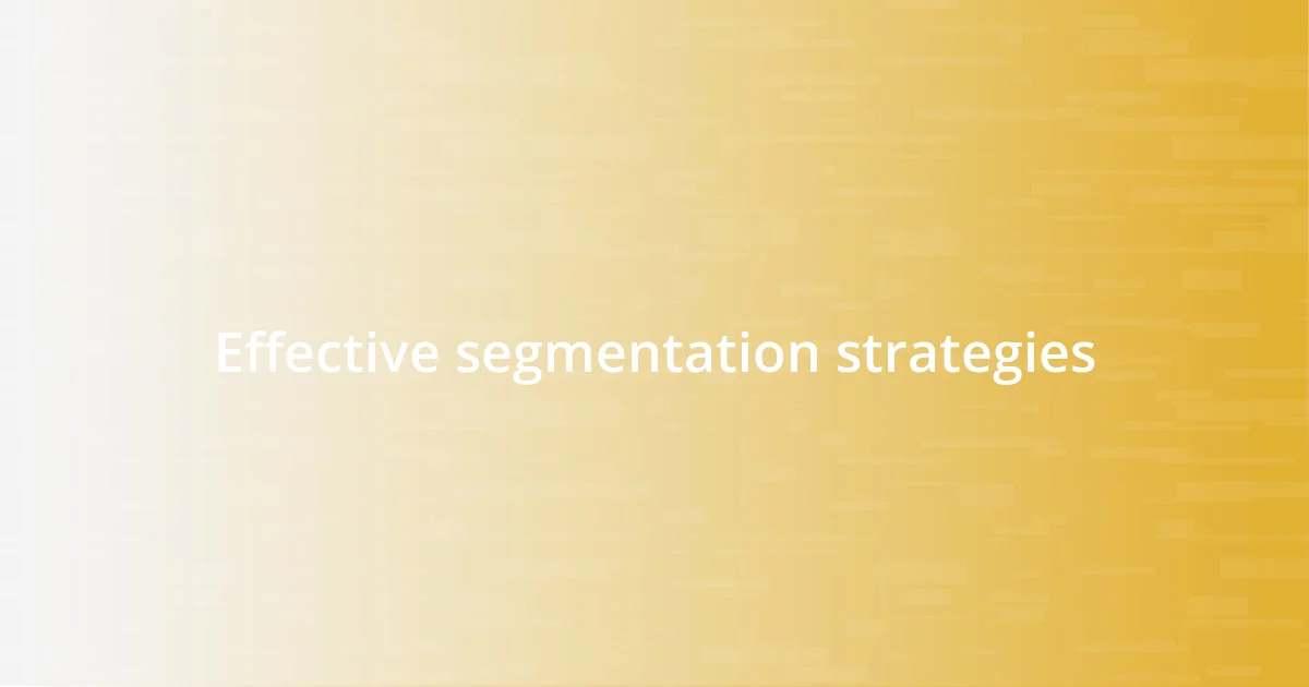 Effective segmentation strategies