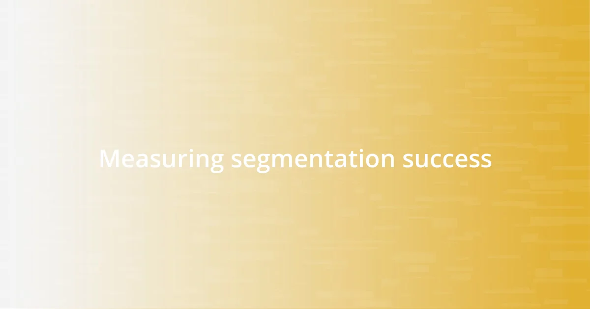 Measuring segmentation success