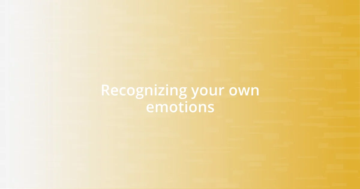 Recognizing your own emotions