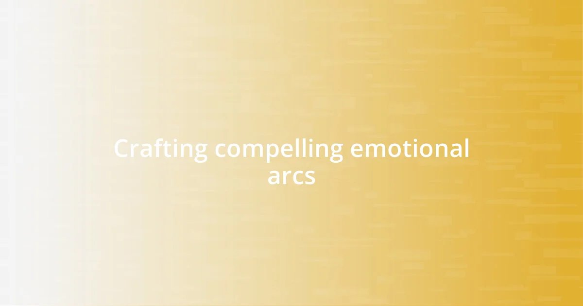 Crafting compelling emotional arcs