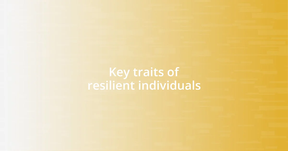 Key traits of resilient individuals